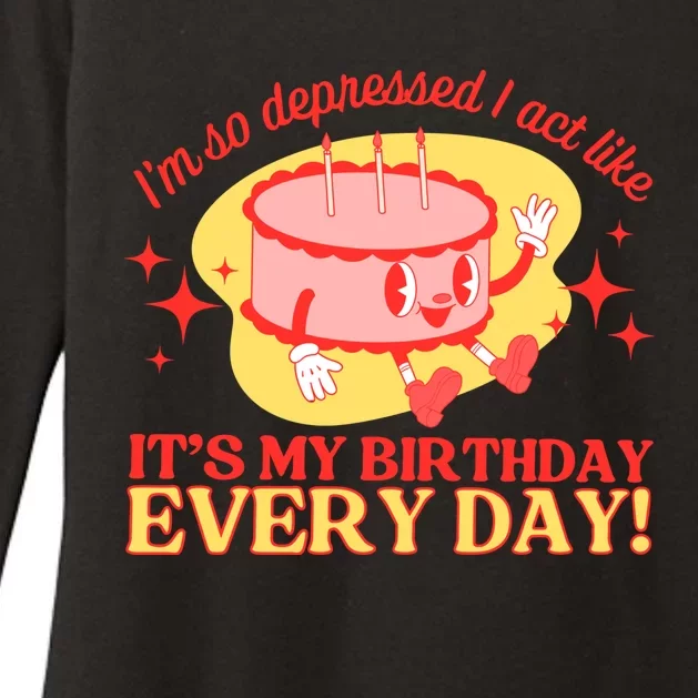 Its My Birthday Every Day Can Do It With A Broken Heart Womens CVC Long Sleeve Shirt