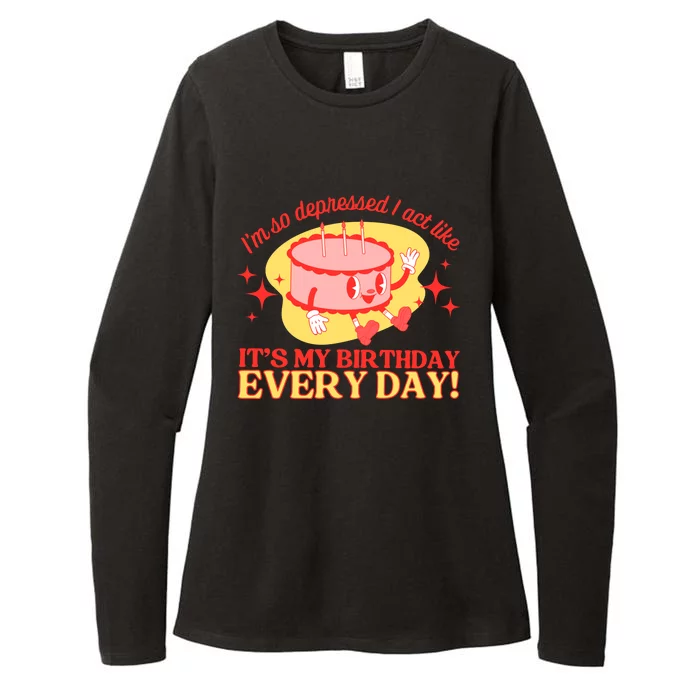 Its My Birthday Every Day Can Do It With A Broken Heart Womens CVC Long Sleeve Shirt