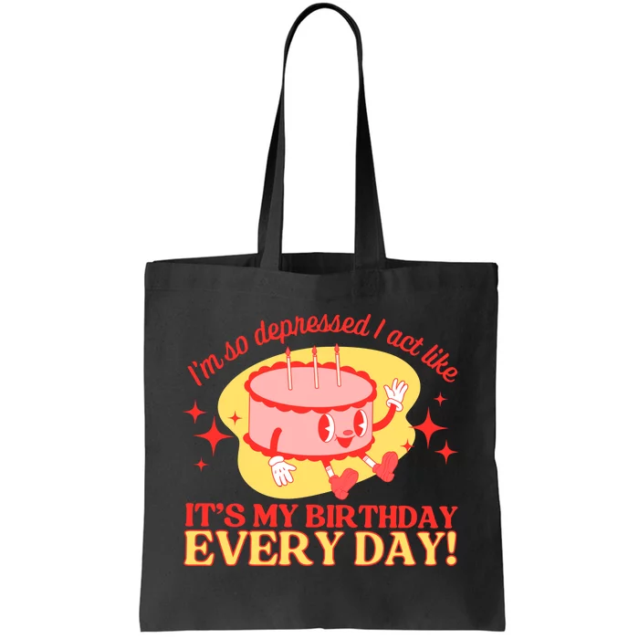 Its My Birthday Every Day Can Do It With A Broken Heart Tote Bag