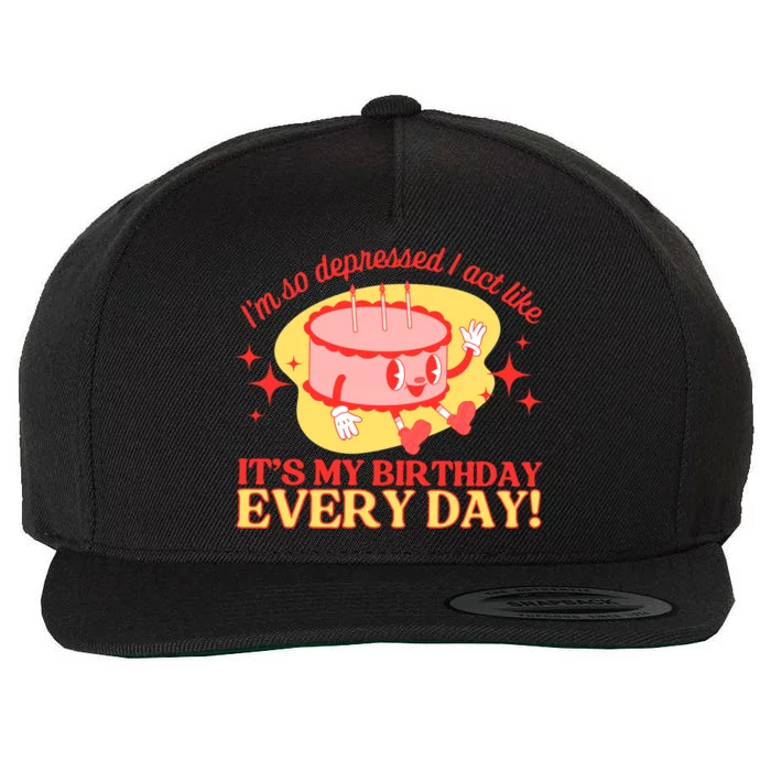 Its My Birthday Every Day Can Do It With A Broken Heart Wool Snapback Cap