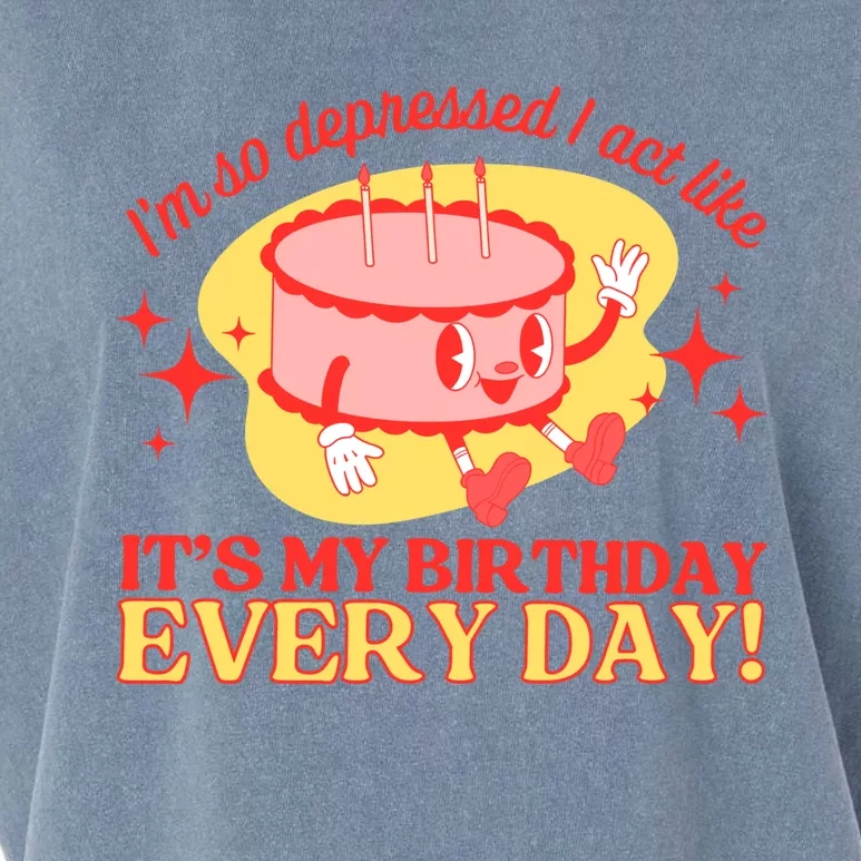 Its My Birthday Every Day Can Do It With A Broken Heart Garment-Dyed Women's Muscle Tee