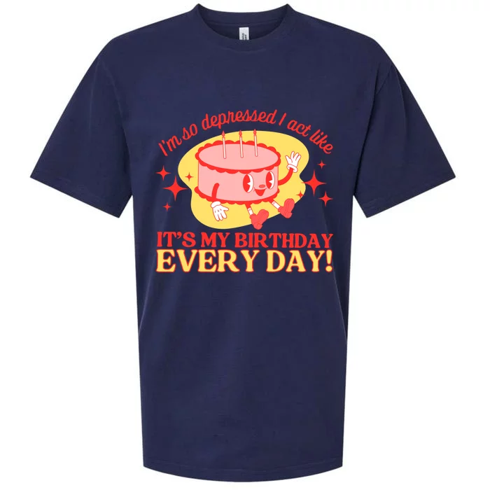 Its My Birthday Every Day Can Do It With A Broken Heart Sueded Cloud Jersey T-Shirt