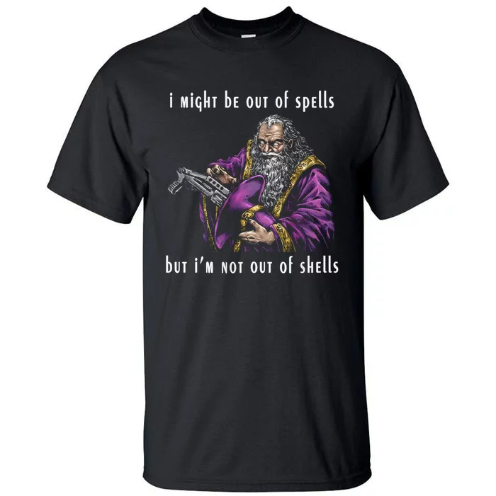 I Might Be Out Of Spells But IM Not Out Of Shells Up Tall T-Shirt