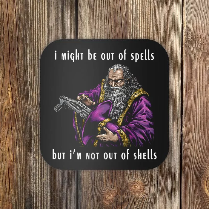 I Might Be Out Of Spells But IM Not Out Of Shells Up Coaster