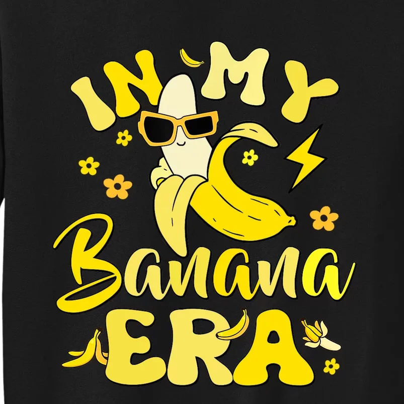 In My Banana Era Funny Banana Lover Retro Bananas Tall Sweatshirt