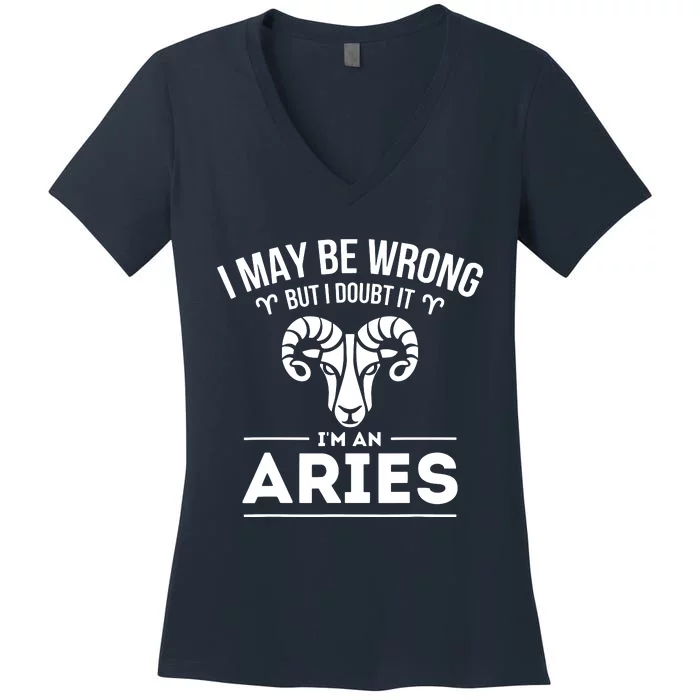 I May Be Wrong But I Doubt It Aries Zodiac Sign Horoscope Women's V-Neck T-Shirt