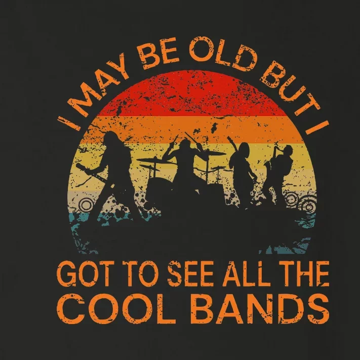 I May Be Old But I Got To See All The Cool Bands Toddler Long Sleeve Shirt