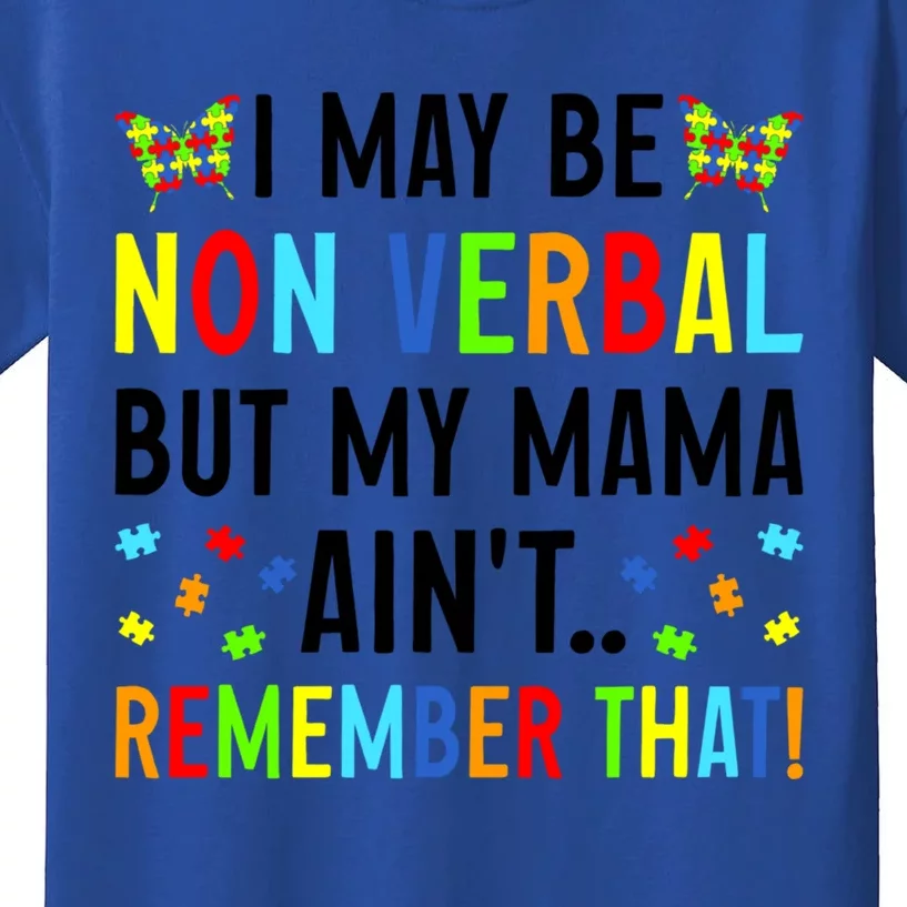 I May Be Non Verbal But My Mama AinT Remember That Autism Meaningful Gift Kids T-Shirt