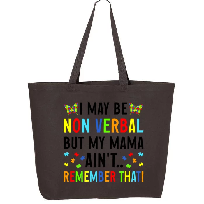 I May Be Non Verbal But My Mama AinT Remember That Autism Meaningful Gift 25L Jumbo Tote