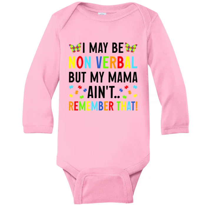 I May Be Non Verbal But My Mama AinT Remember That Autism Meaningful Gift Baby Long Sleeve Bodysuit