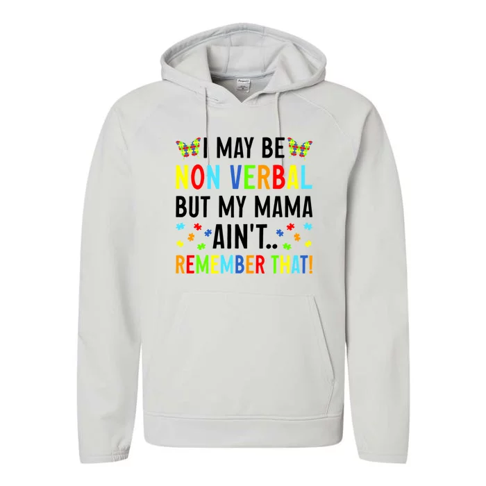 I May Be Non Verbal But My Mama AinT Remember That Autism Meaningful Gift Performance Fleece Hoodie