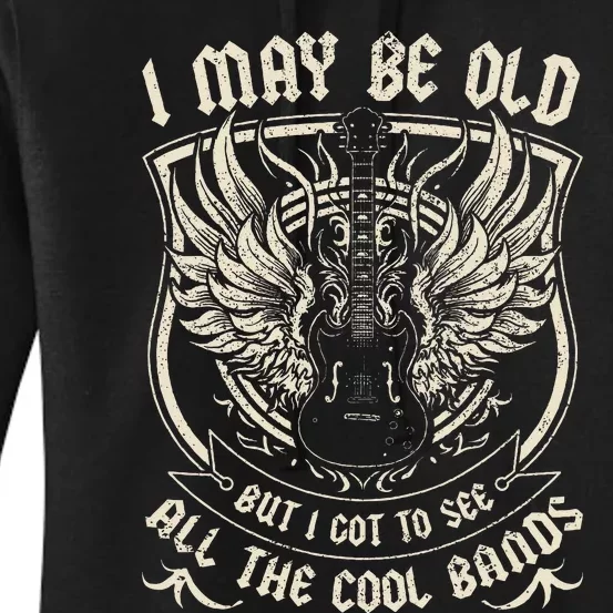 I May Be Old But I Got To See All The Cool Bands Men Concert Women's Pullover Hoodie