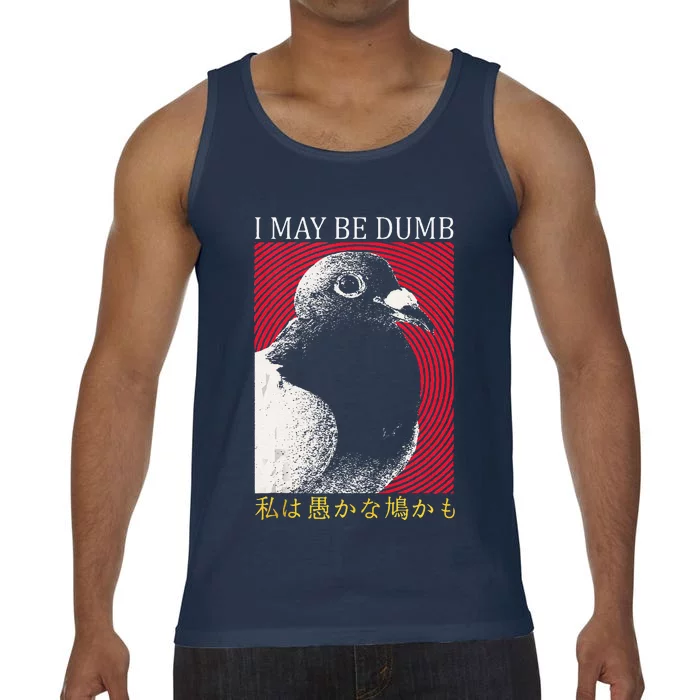 I May Be Dumb Pigeon Japanese Comfort Colors® Tank Top