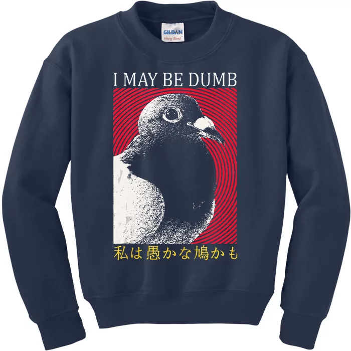 I May Be Dumb Pigeon Japanese Kids Sweatshirt