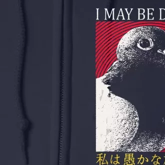 I May Be Dumb Pigeon Japanese Full Zip Hoodie