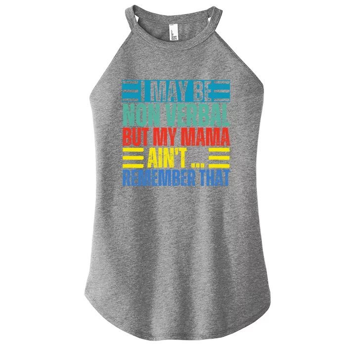 I May Be Non Verbal But My Mama AinT Remember That Cool Gift Women’s Perfect Tri Rocker Tank