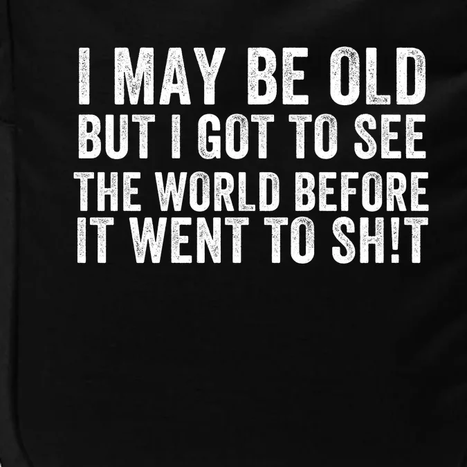 I May Be Old But I Got To See The World Funny Saying World Traveler Travel Lover Impact Tech Backpack