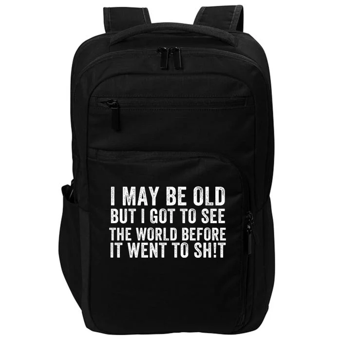 I May Be Old But I Got To See The World Funny Saying World Traveler Travel Lover Impact Tech Backpack