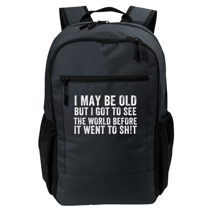 I May Be Old But I Got To See The World Funny Saying World Traveler Travel Lover Daily Commute Backpack