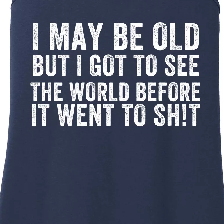 I May Be Old But I Got To See The World Funny Saying World Traveler Travel Lover Ladies Essential Tank