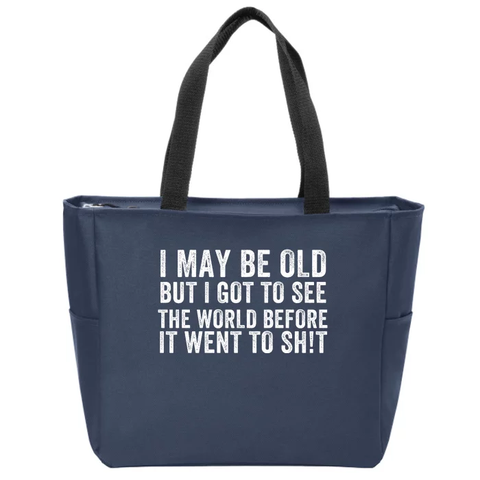 I May Be Old But I Got To See The World Funny Saying World Traveler Travel Lover Zip Tote Bag