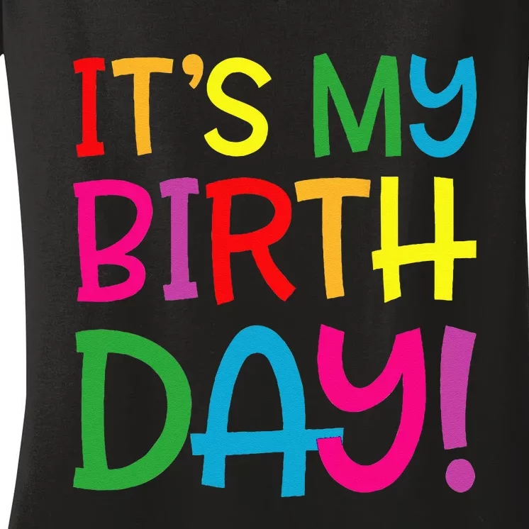 Its My Birthday For Women Teens Birthday Gift Women's V-Neck T-Shirt