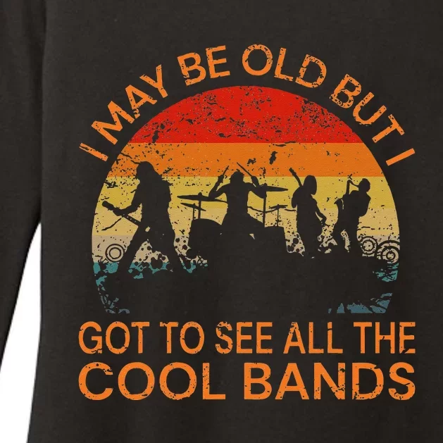 I May Be Old But I Got To See All The Cool Bands Womens CVC Long Sleeve Shirt