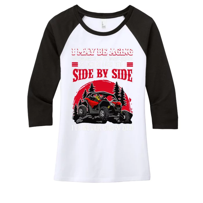 I May Be Aging But As Long As I Can Ride A Side By Side Women's Tri-Blend 3/4-Sleeve Raglan Shirt