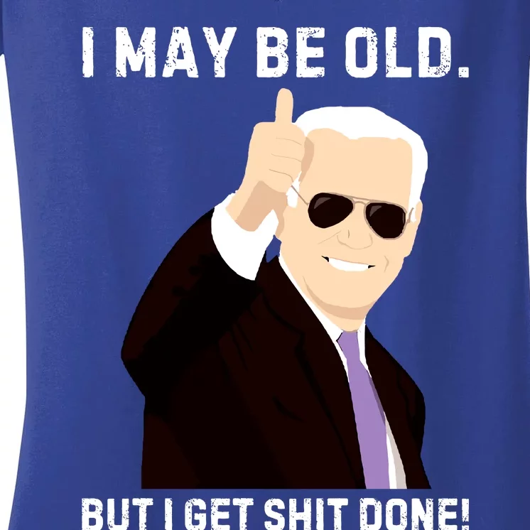 I May Be Old But I Get Shit Done Women's V-Neck T-Shirt