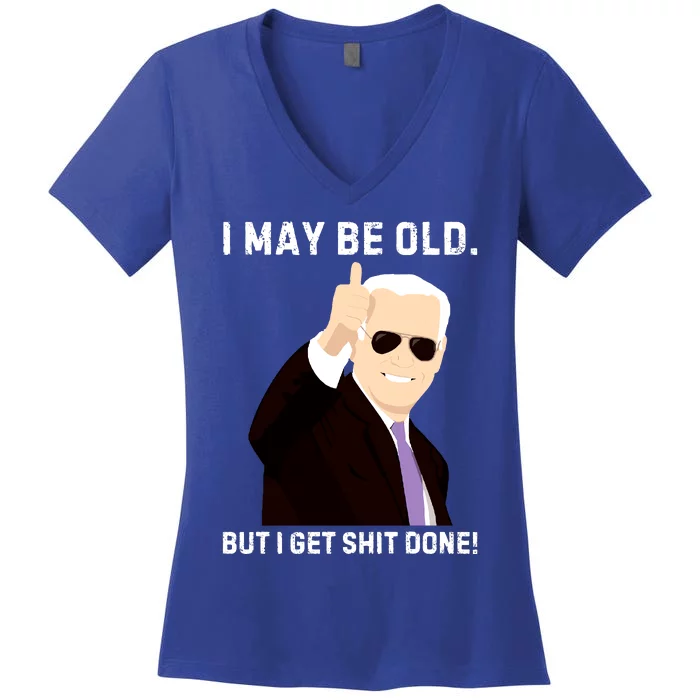 I May Be Old But I Get Shit Done Women's V-Neck T-Shirt