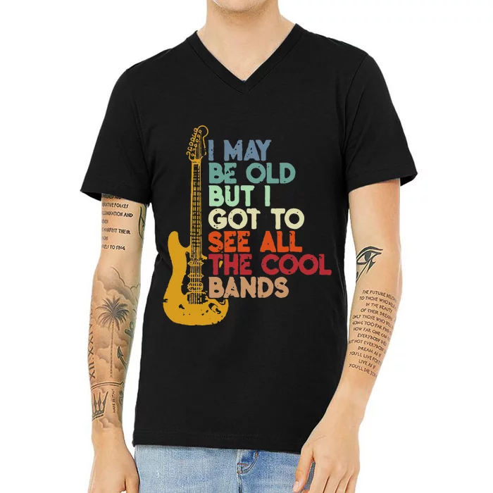 I May Be Old But I Got To See All The Cool Bands V-Neck T-Shirt