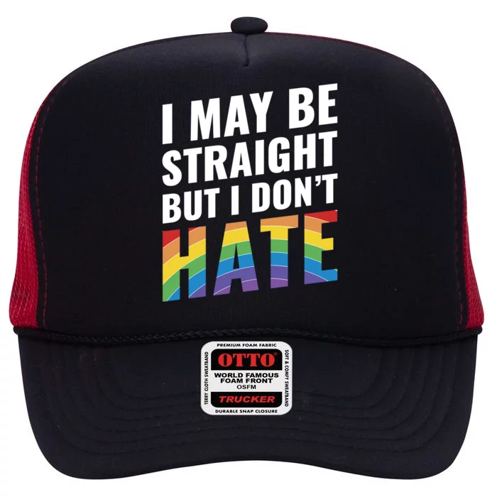 I May Be Straight But I Dont Hate Gift 20515 High Crown Mesh Trucker Hat