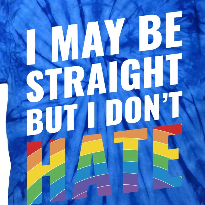 I May Be Straight But I Dont Hate Gift 20515 Tie-Dye T-Shirt