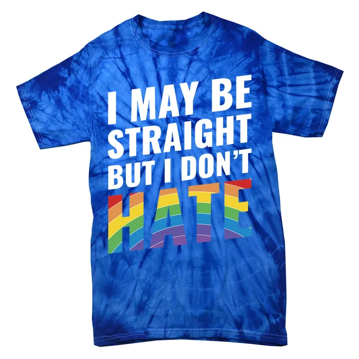 I May Be Straight But I Dont Hate Gift 20515 Tie-Dye T-Shirt