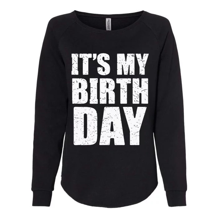 Its My Birthday Kids Birthday Party Theme Womens California Wash Sweatshirt