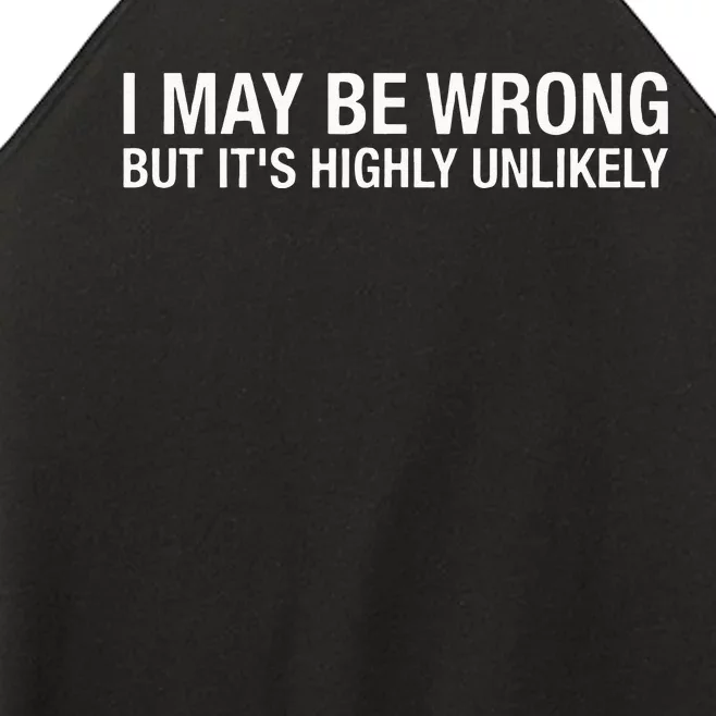 I May Be Wrong But Its Highly Unlikely Women’s Perfect Tri Rocker Tank