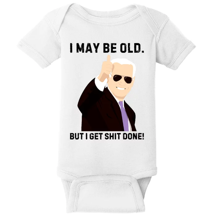 I May Be Old But I Get Shit Done Baby Bodysuit