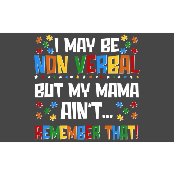 I May Be Non Verbal But My Mama Ain't Remember That Autism Spectrum Awareness Bumper Sticker