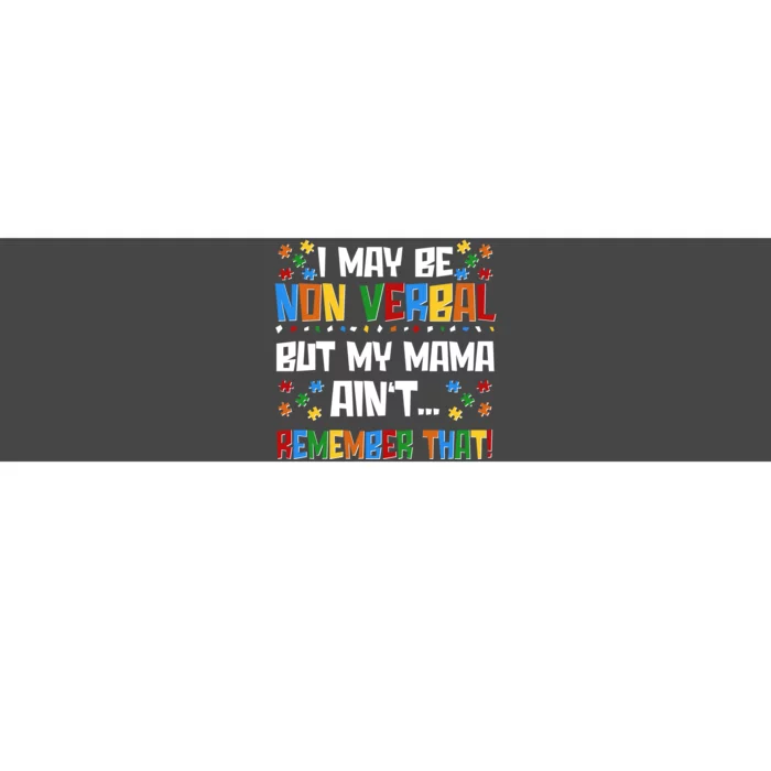 I May Be Non Verbal But My Mama Ain't Remember That Autism Spectrum Awareness Bumper Sticker