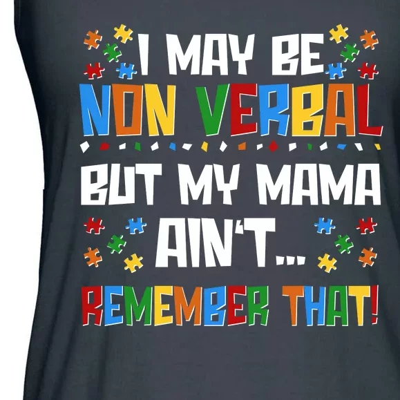 I May Be Non Verbal But My Mama Ain't Remember That Autism Spectrum Awareness Ladies Essential Flowy Tank