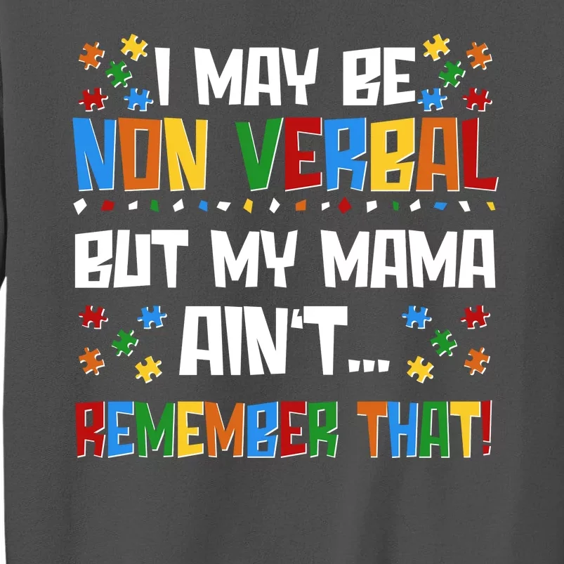 I May Be Non Verbal But My Mama Ain't Remember That Autism Spectrum Awareness Tall Sweatshirt