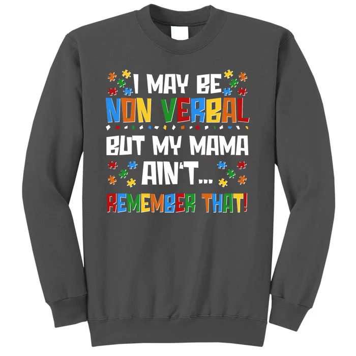 I May Be Non Verbal But My Mama Ain't Remember That Autism Spectrum Awareness Tall Sweatshirt