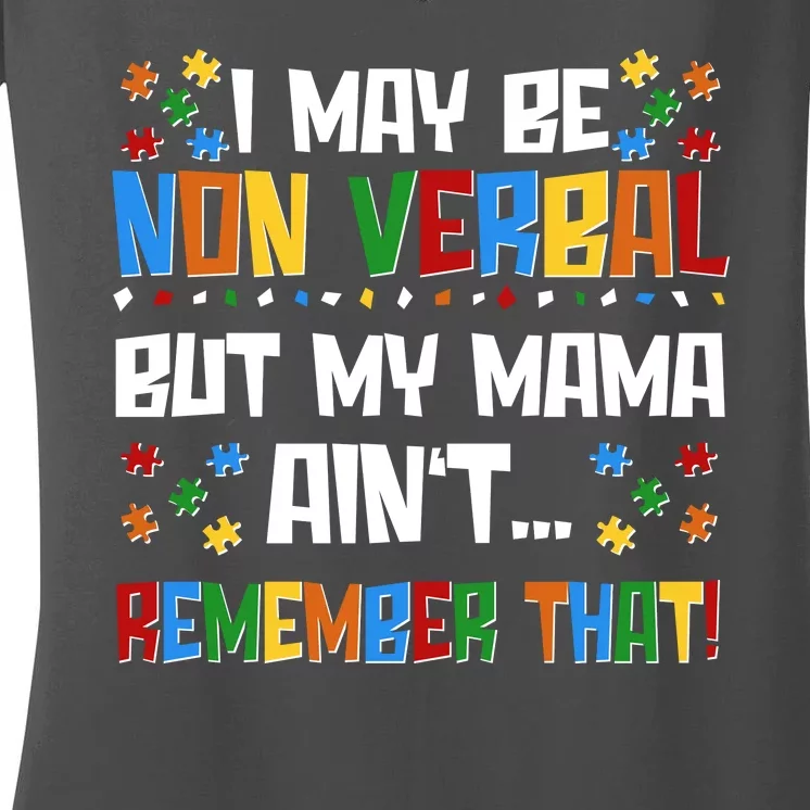 I May Be Non Verbal But My Mama Ain't Remember That Autism Spectrum Awareness Women's V-Neck T-Shirt