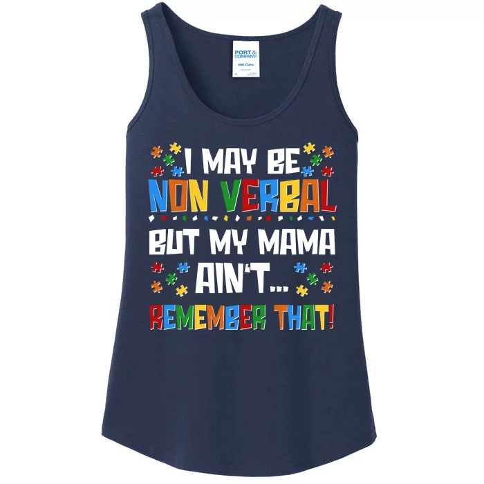 I May Be Non Verbal But My Mama Ain't Remember That Autism Spectrum Awareness Ladies Essential Tank