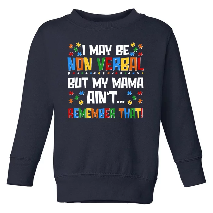 I May Be Non Verbal But My Mama Ain't Remember That Autism Spectrum Awareness Toddler Sweatshirt