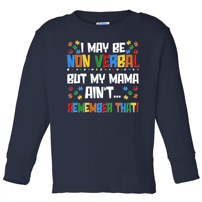 I May Be Non Verbal But My Mama Ain't Remember That Autism Spectrum Awareness Toddler Long Sleeve Shirt