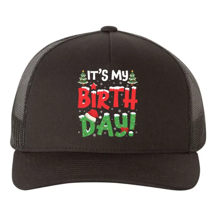 ItS My Birthday Christmas Funny Bday Xmas Yupoong Adult 5-Panel Trucker Hat