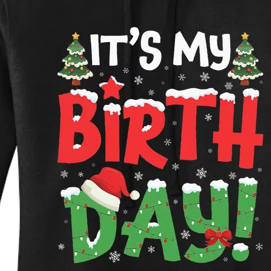 ItS My Birthday Christmas Funny Bday Xmas Women's Pullover Hoodie