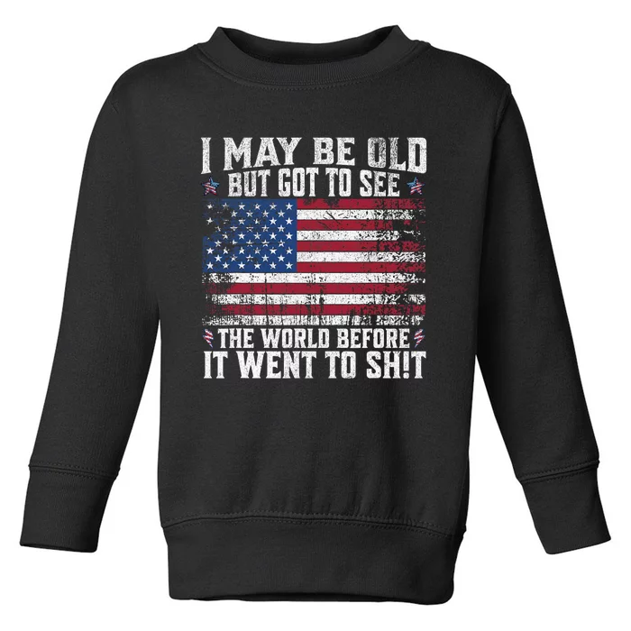 I May Be Old But Got To See The World Before It Went To Toddler Sweatshirt