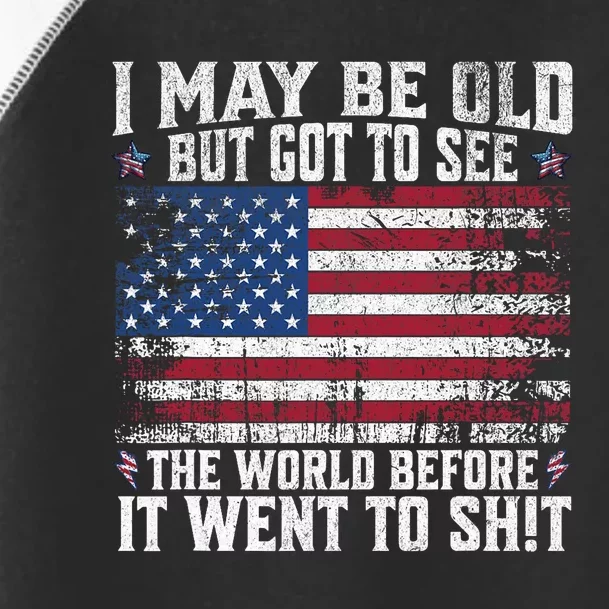 I May Be Old But Got To See The World Before It Went To Toddler Fine Jersey T-Shirt